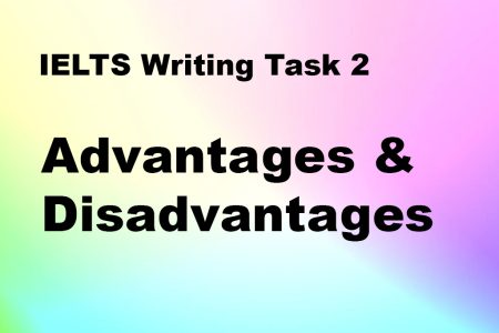 IELTS Writing Task 2 – Advantages and disadvantages 2