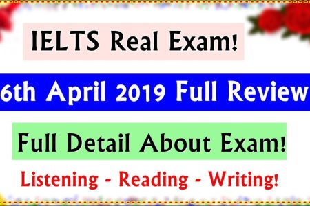 IELTS Real Exam Review 6th April 2019 | Listening – Reading & Writing Exam Review