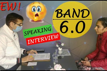 IELTS Speaking Test Band 6.0 – New Speaking Interview 2022