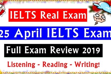 Real IELTS Exam 25 April 2019 Review | Listening – Reading & Writing Review